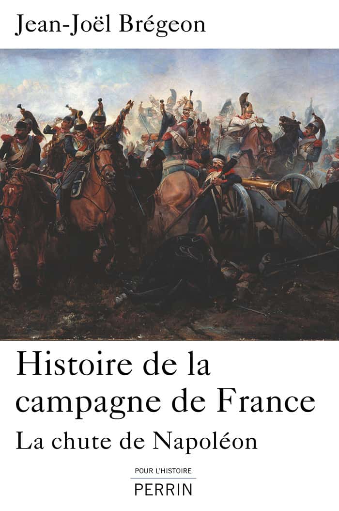 Histoire de la campagne de France : la chute de Napoléon