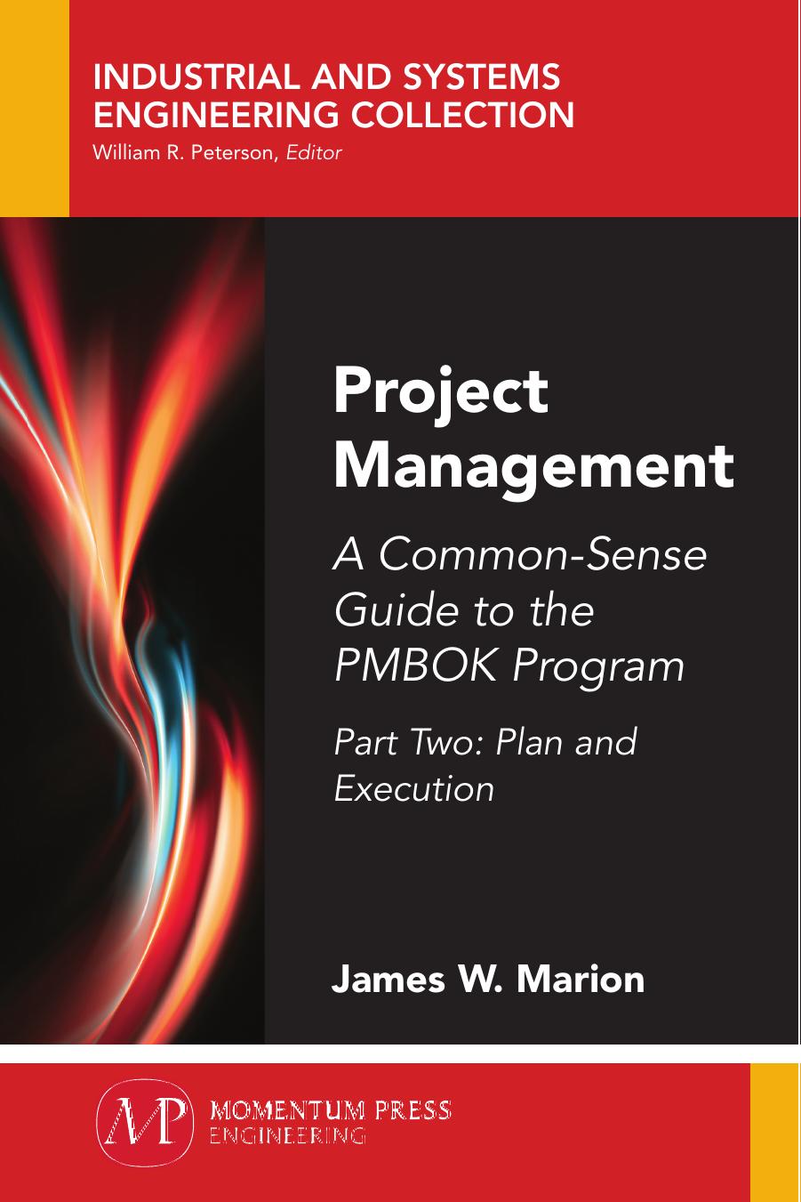 Project Management: A Common-Sense Guide to the PMBOK Program, Part Two: Plan and Execution