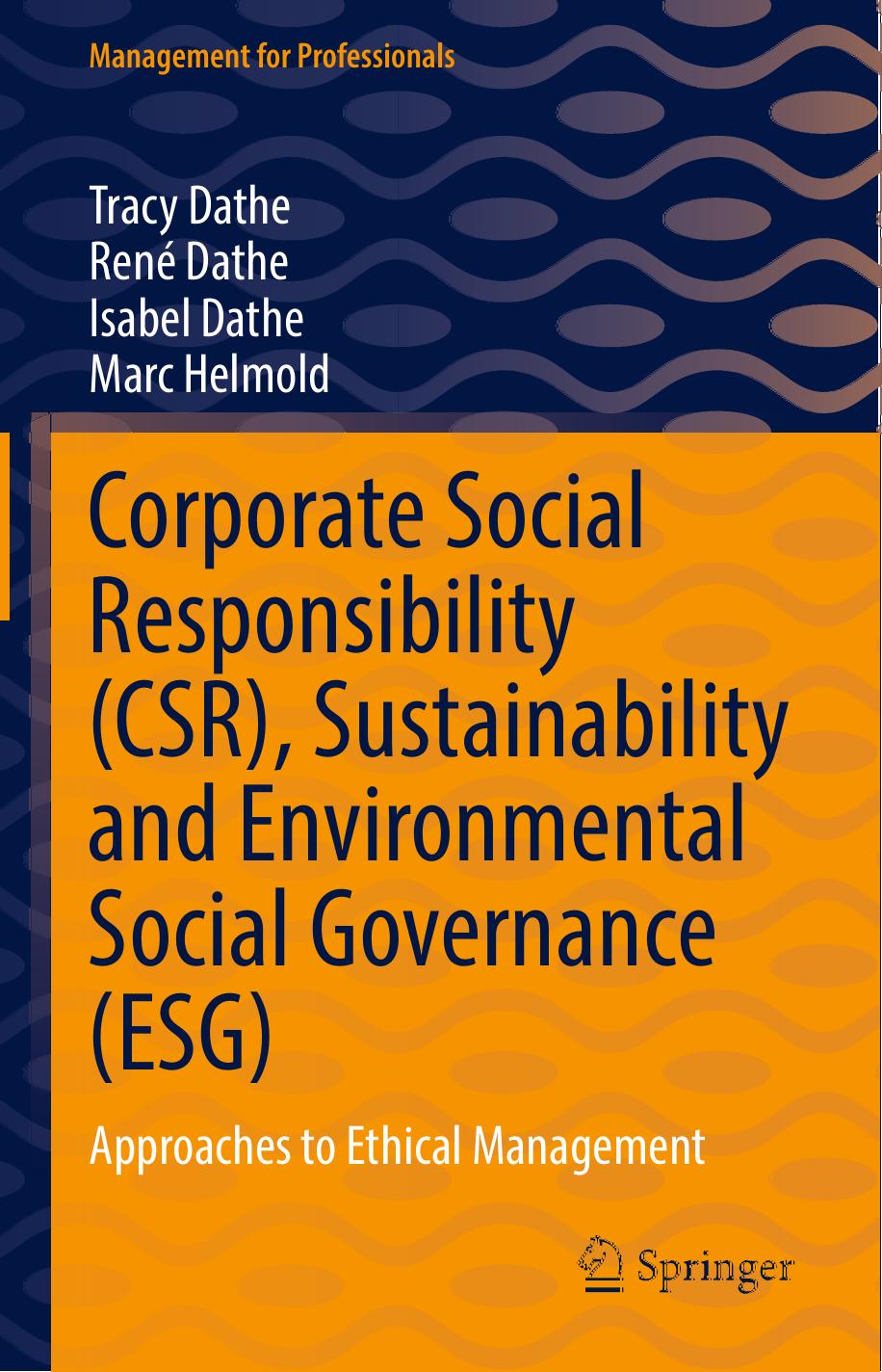 Corporate Social Responsibility (CSR), Sustainability and Environmental Social Governance (ESG) Approaches to Ethical...