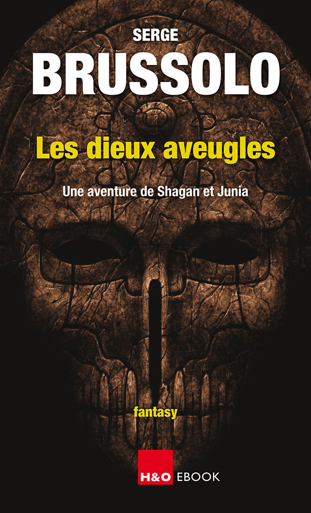 Les dieux aveugles: Une aventure de Shagan et Junia