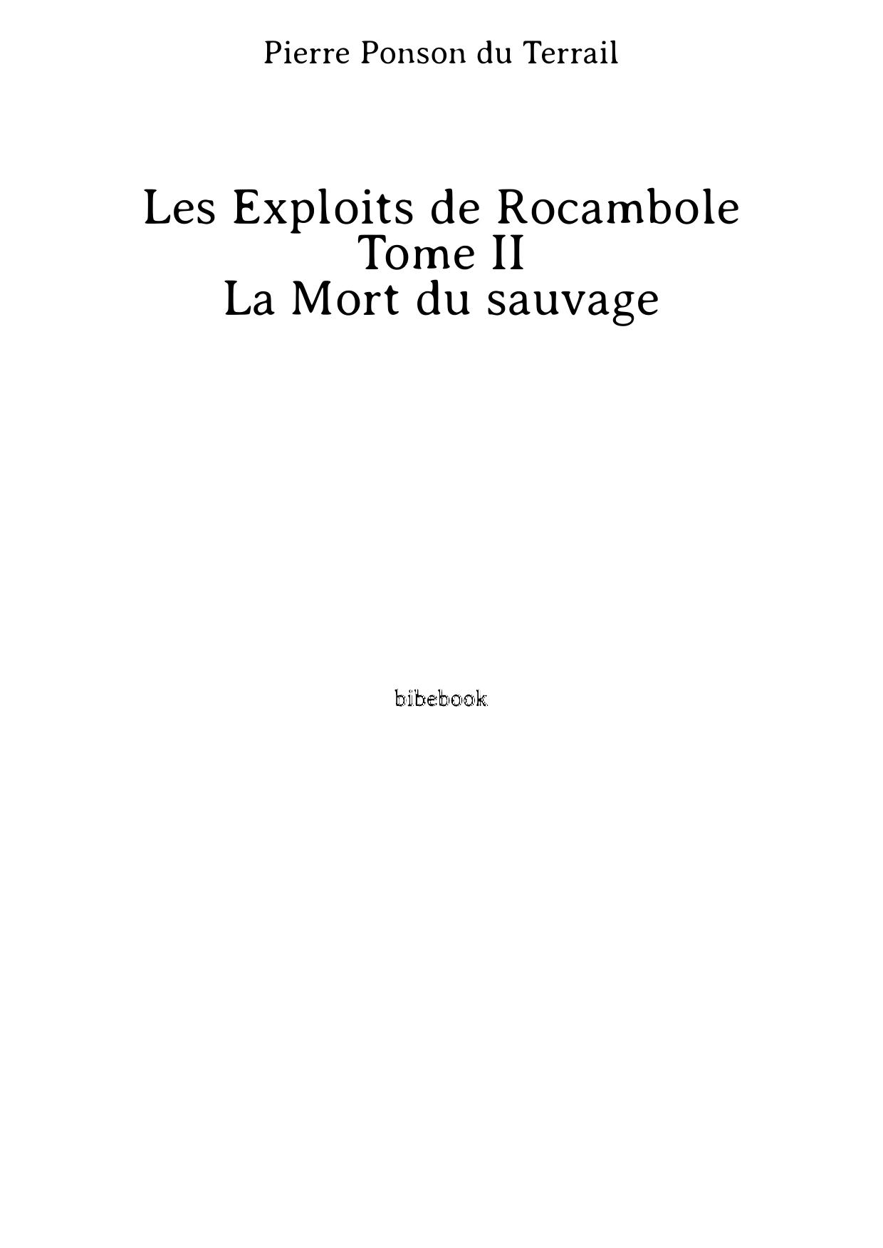Les Exploits de Rocambole - Tome II - La Mort du sauvage
