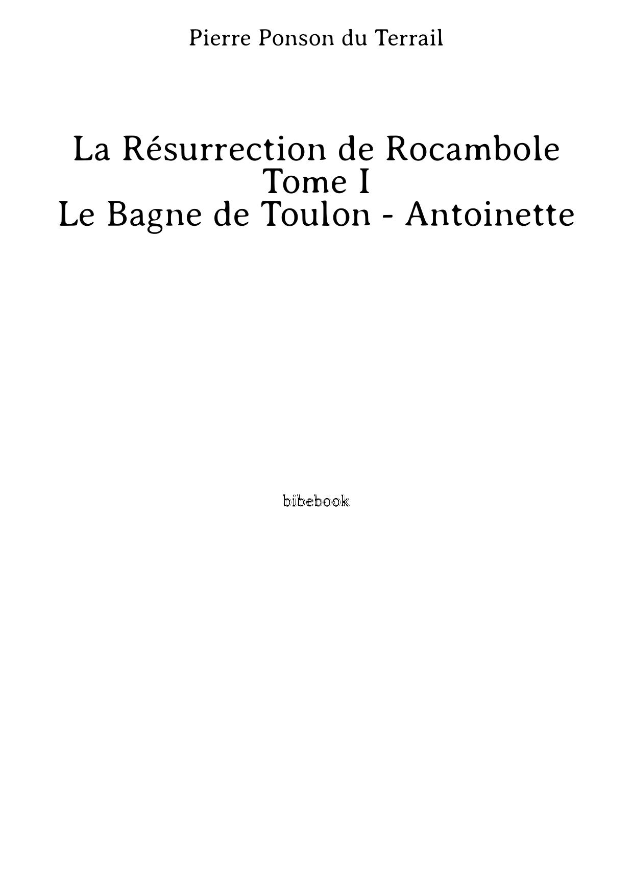 La Résurrection de Rocambole - Tome I - Le Bagne de Toulon - Antoinette