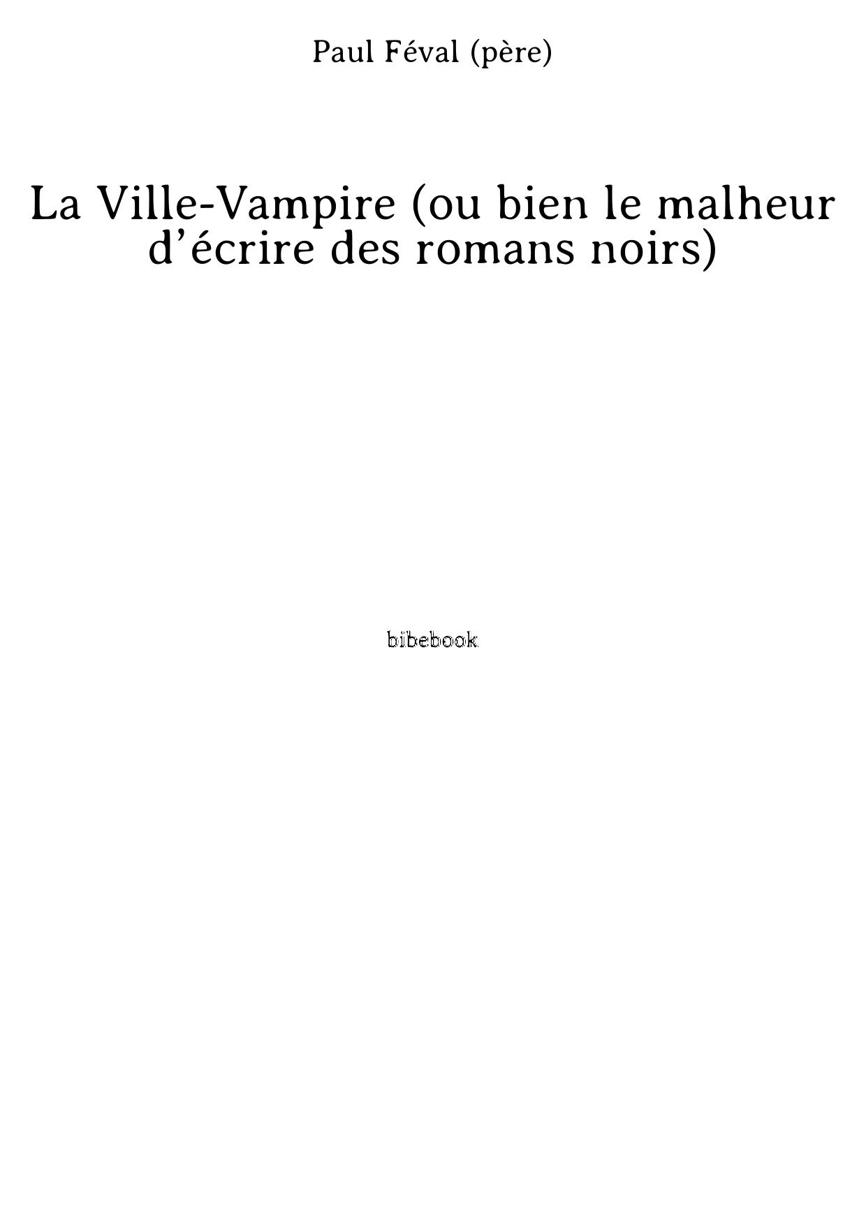 La Ville-Vampire (ou bien le malheur d’écrire des romans noirs)
