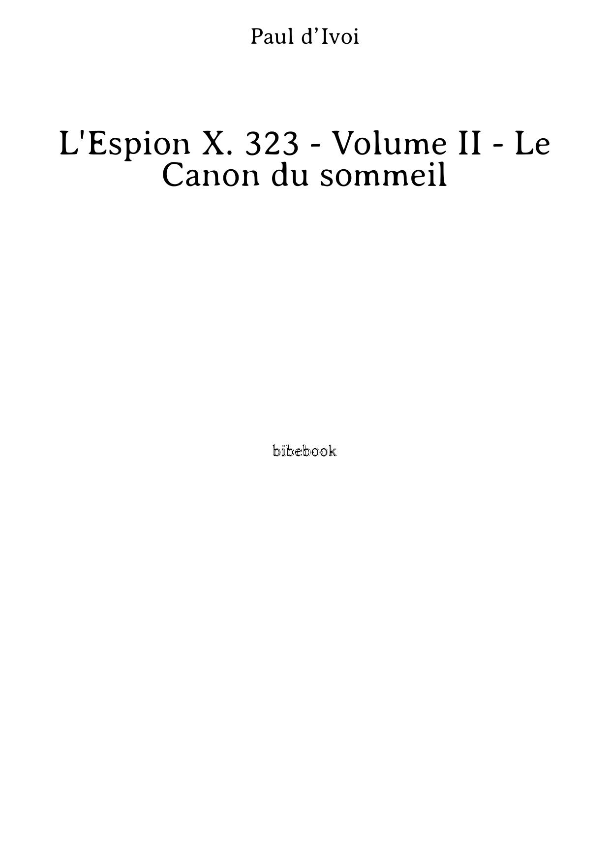 L'Espion X. 323 - Volume II - Le Canon du sommeil