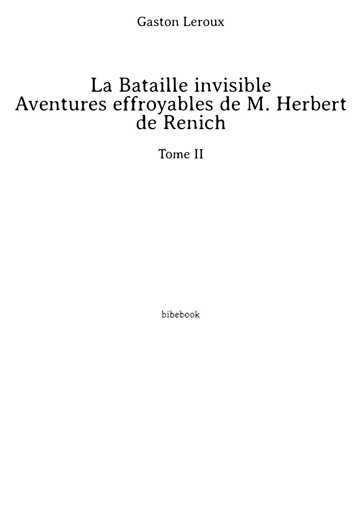 La Bataille invisible - Aventures effroyables de M. Herbert de Renich - Tome II