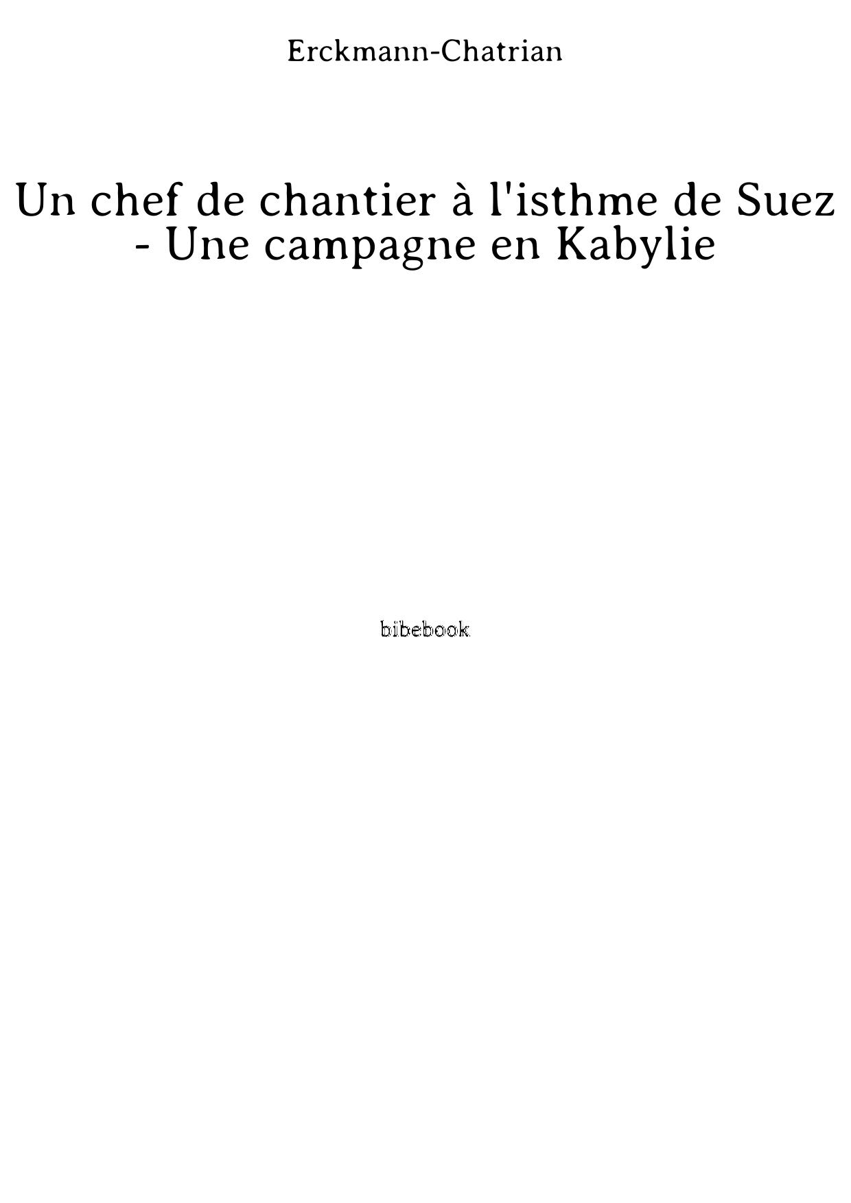 Un chef de chantier à l'isthme de Suez - Une campagne en Kabylie