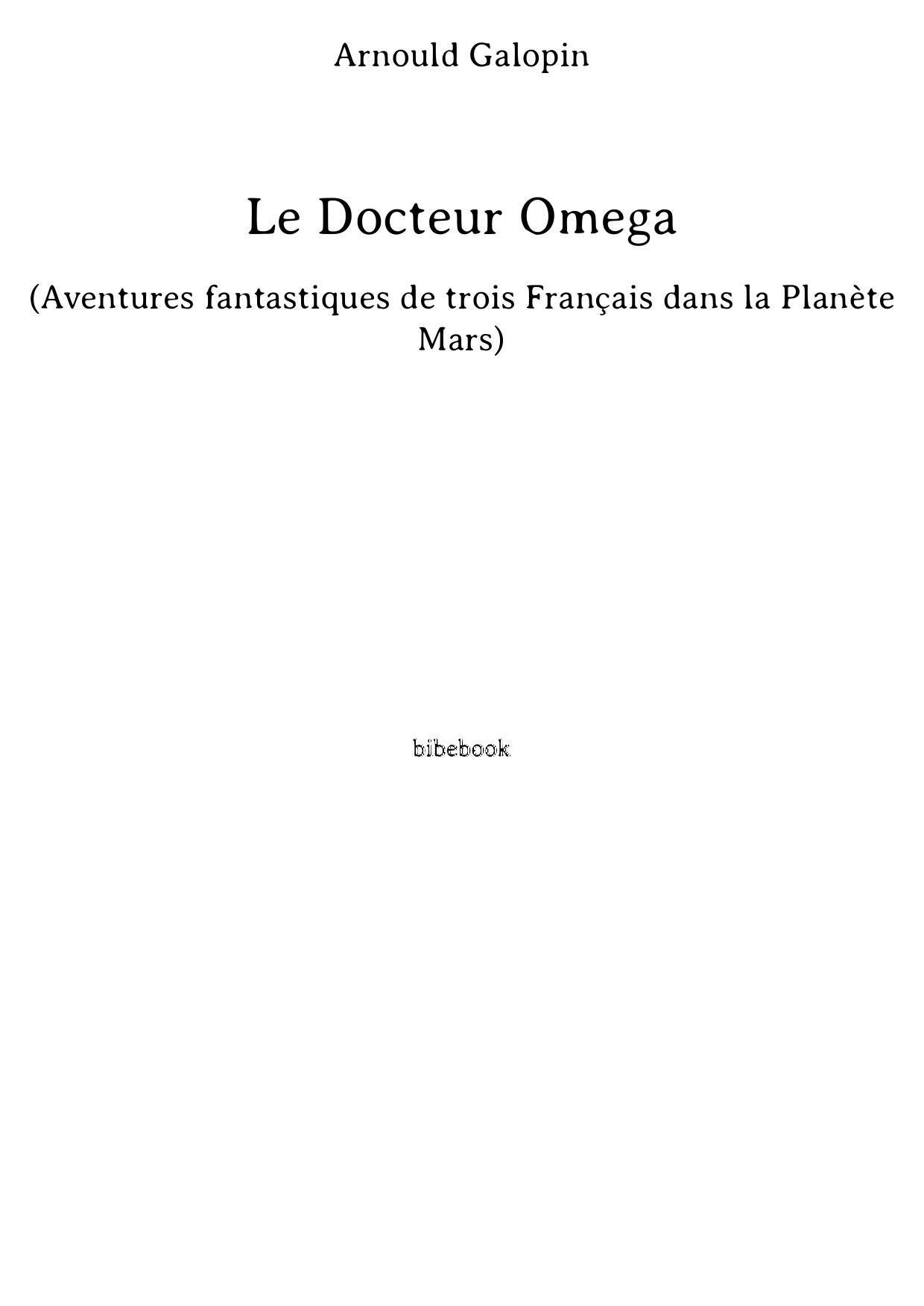 Le Docteur Omega (Aventures fantastiques de trois Français dans la Planète Mars)