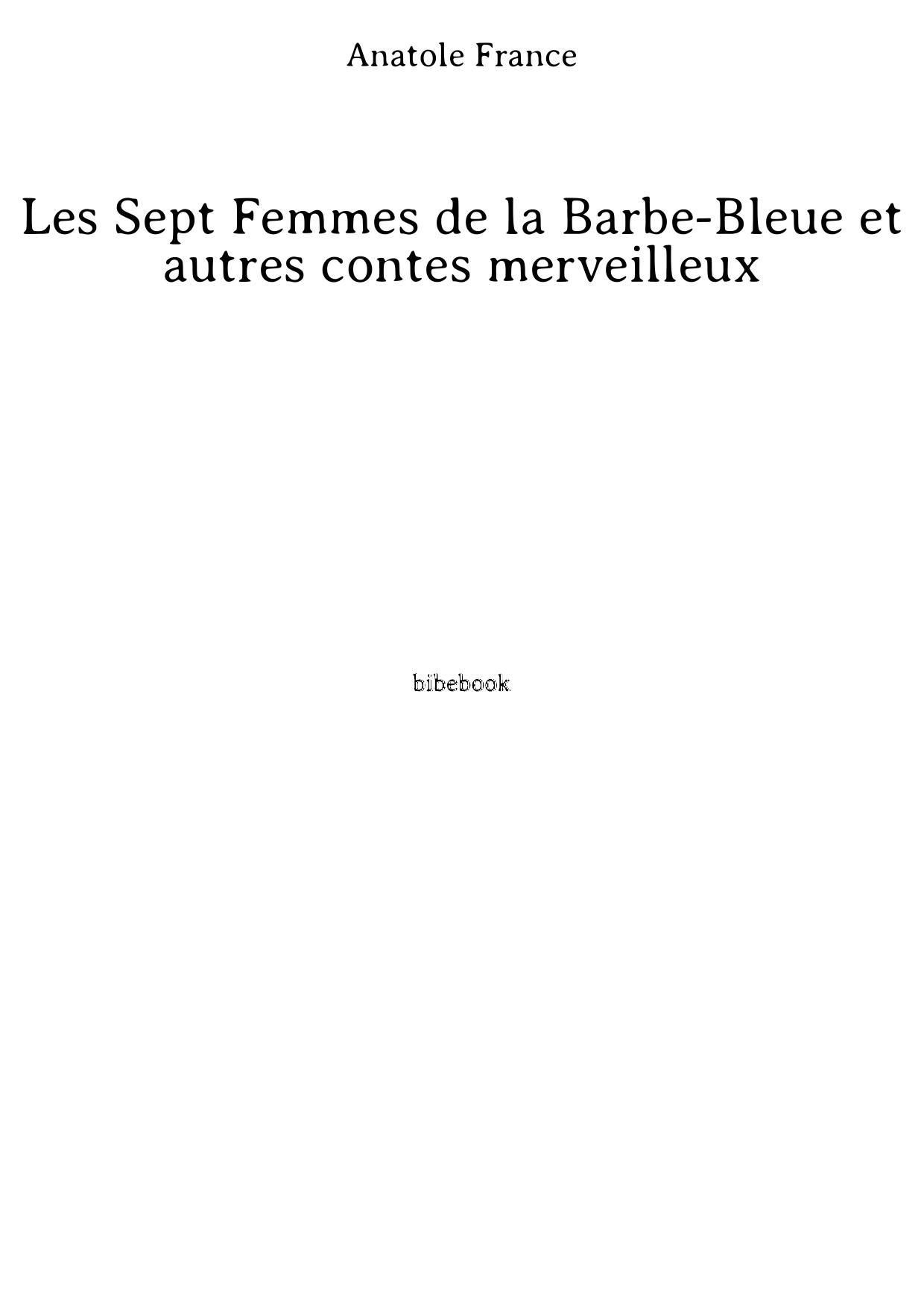 Les Sept Femmes de la Barbe-Bleue et autres contes merveilleux