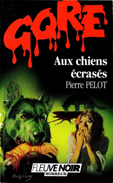 Horreur/Pelot,Pierre//Aux chiens écrasés - Pelot,Pierre