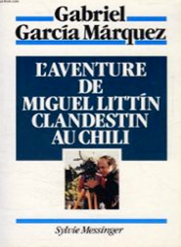 L'aventure de Miguel Littín clandestin au Chili