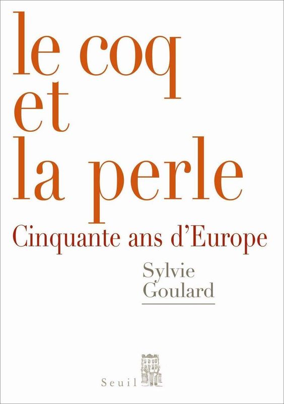 Le coq et la perle, cinquante ans d'Europe