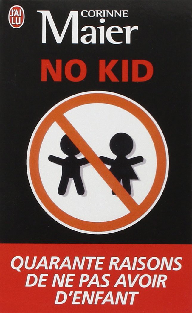 No Kid: Quarante Raisons De Ne Pas Avoir D'Enfants