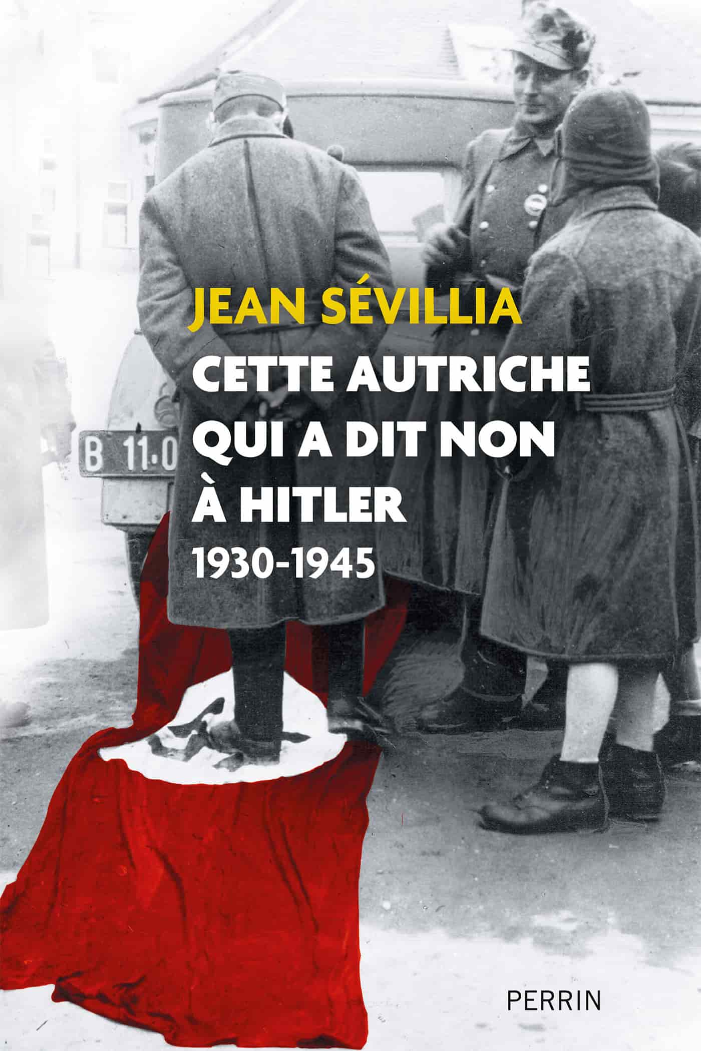 Cette Autriche qui a dit non à Hitler (1930-1945)