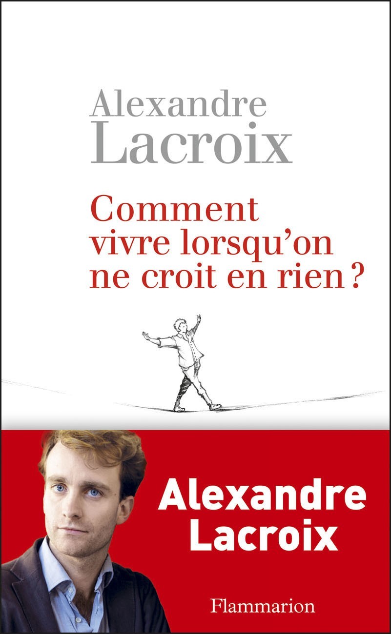 Comment vivre lorsqu'on ne croit en rien ?
