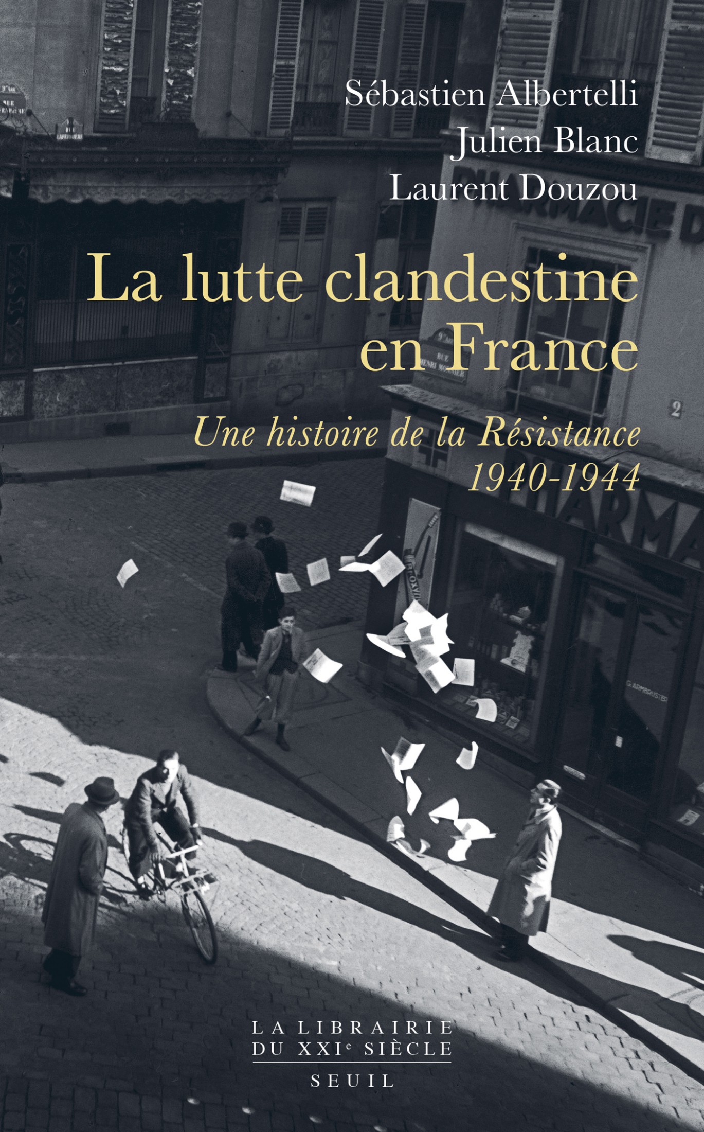La lutte clandestine en France : Une histoire de la Résistance 1940-1944