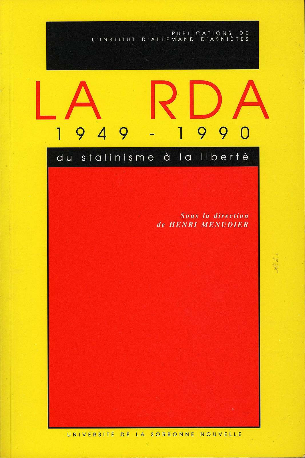 La RDA 1949-1990. du Stalinisme a la Liberté
