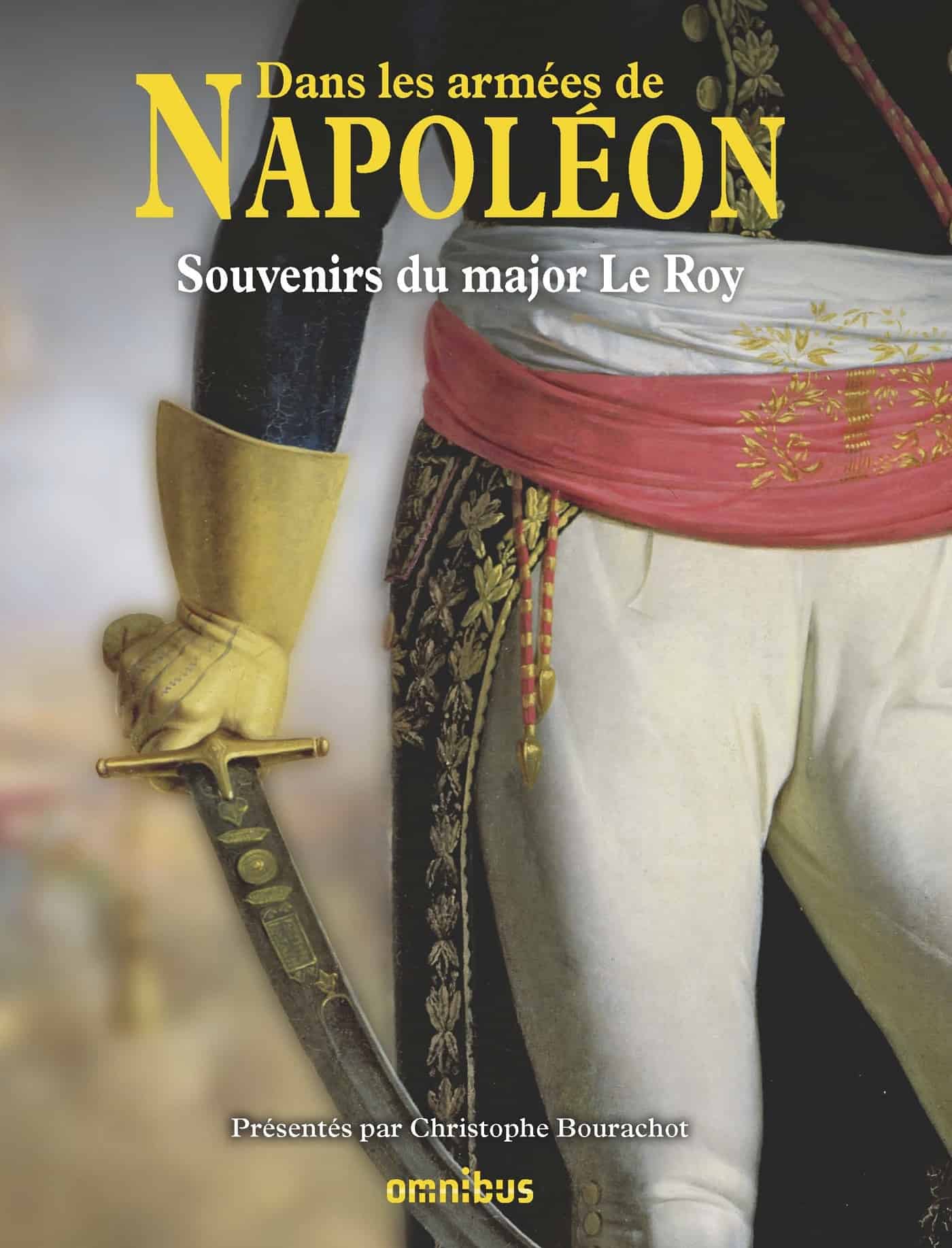 Dans les armées de Napoléon : souvenirs du Major Le Roy