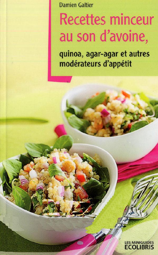 Recettes minceur au son d'avoine, quinoa, agar-agar, et autres modérateurs d'appétit