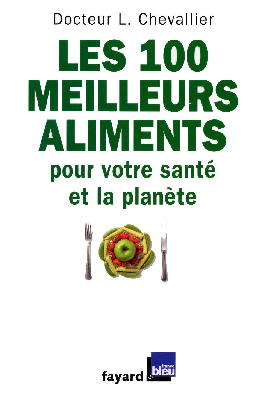 100 meilleurs aliments pour votre santé et la planète