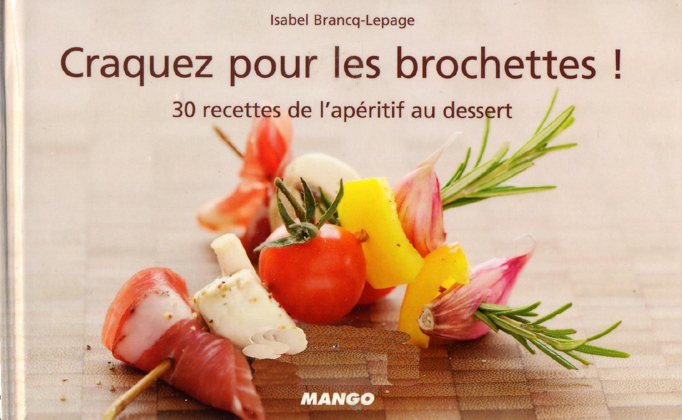 Craquez pour les brochettes, 30 recettes de l'apéritif au dessert
