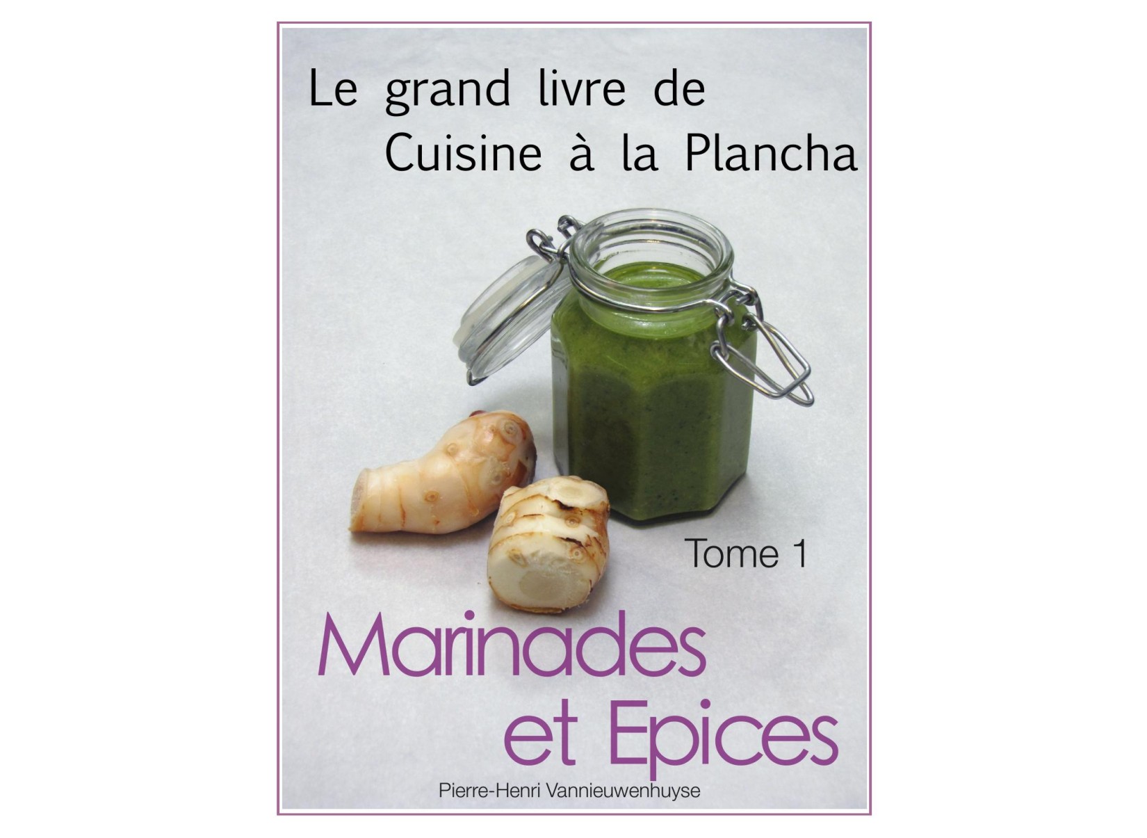 Le grand livre de cuisine à la plancha (Tome 1) - Marinades et épices