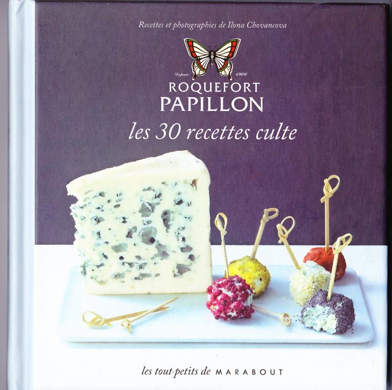 Roquefort Papillon les 30 recettes culte