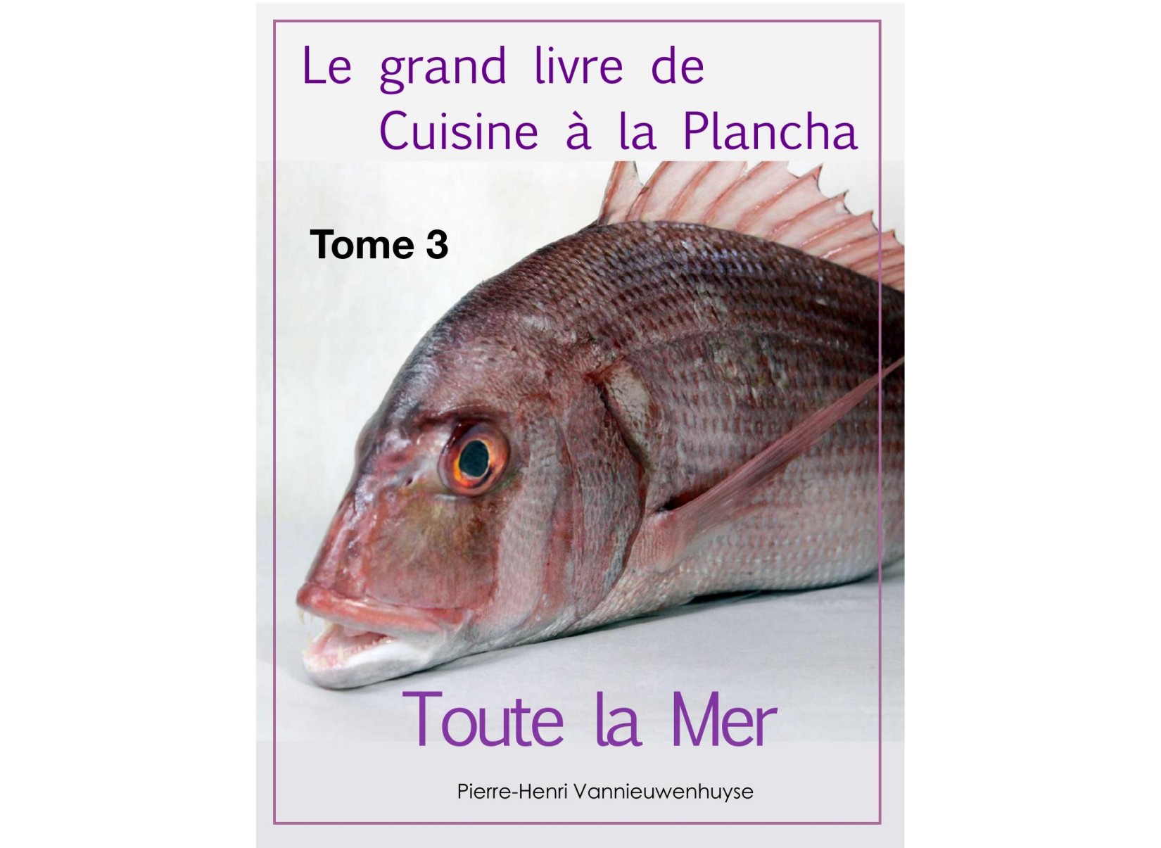 Le grand livre de cuisine à la plancha (Tome 3) - Toute la mer