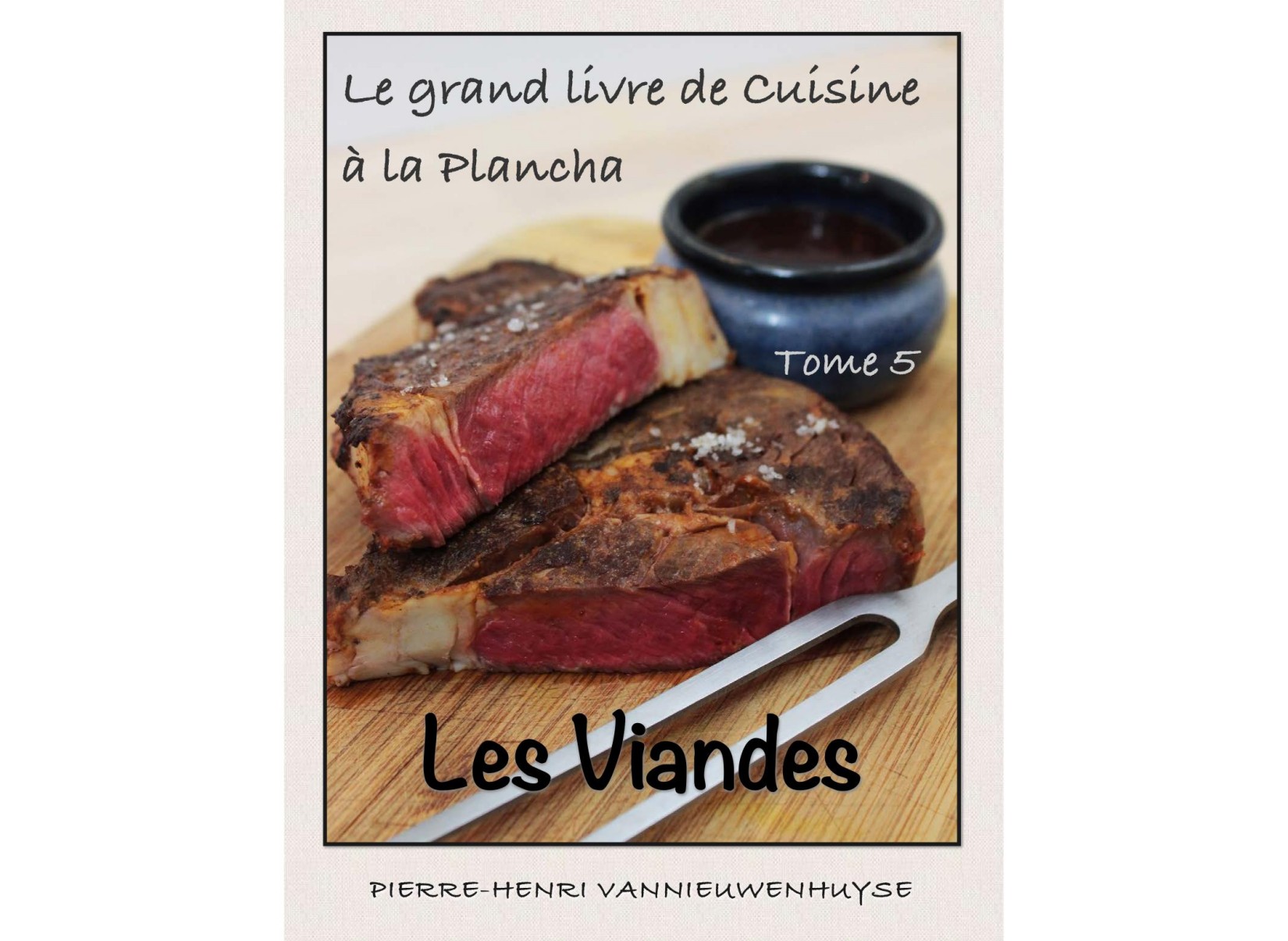 Le grand livre de la cuisine à la plancha (tome 5) - Les viandes