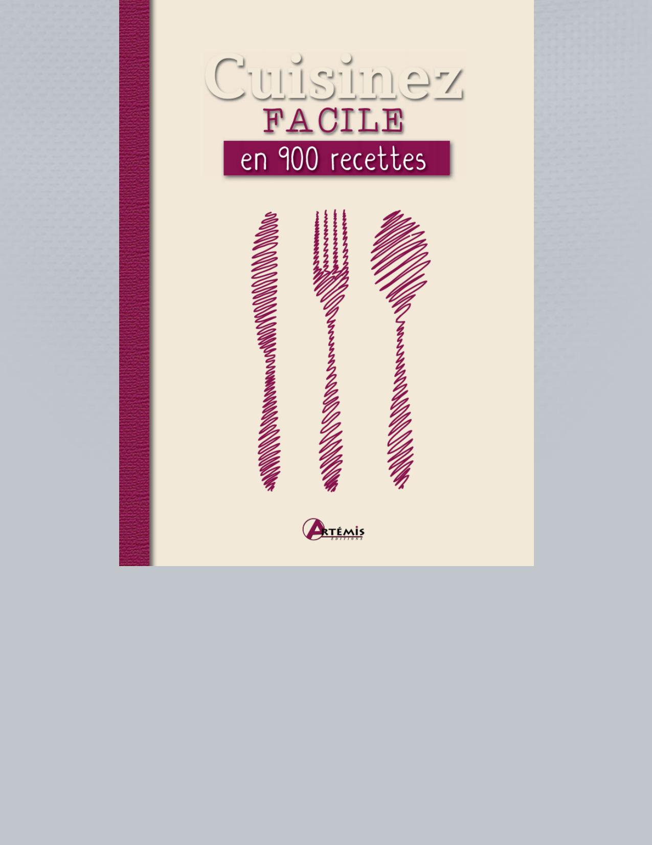 Cuisinez facile en 900 recettes