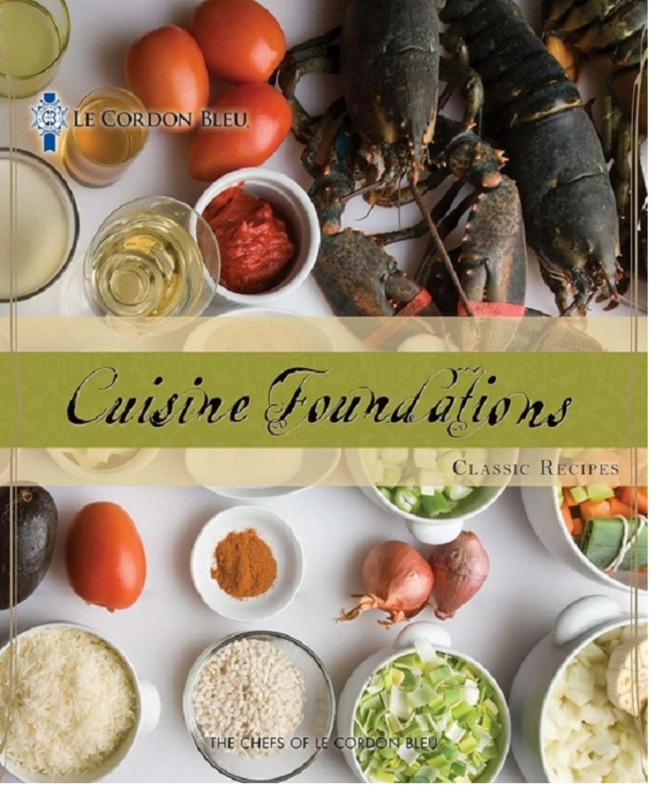 Le Cordon Bleu Cuisine Foundations: Classic Recipes