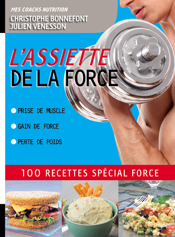 L'Assiette de la force 100 recettes spécial force