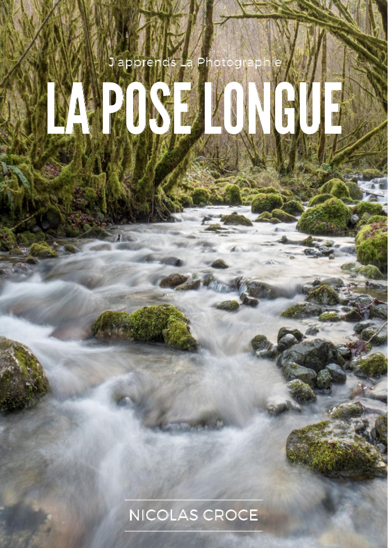 La Pose Longue Les secrets de la photographie en pose longue enfin expliqués simplement