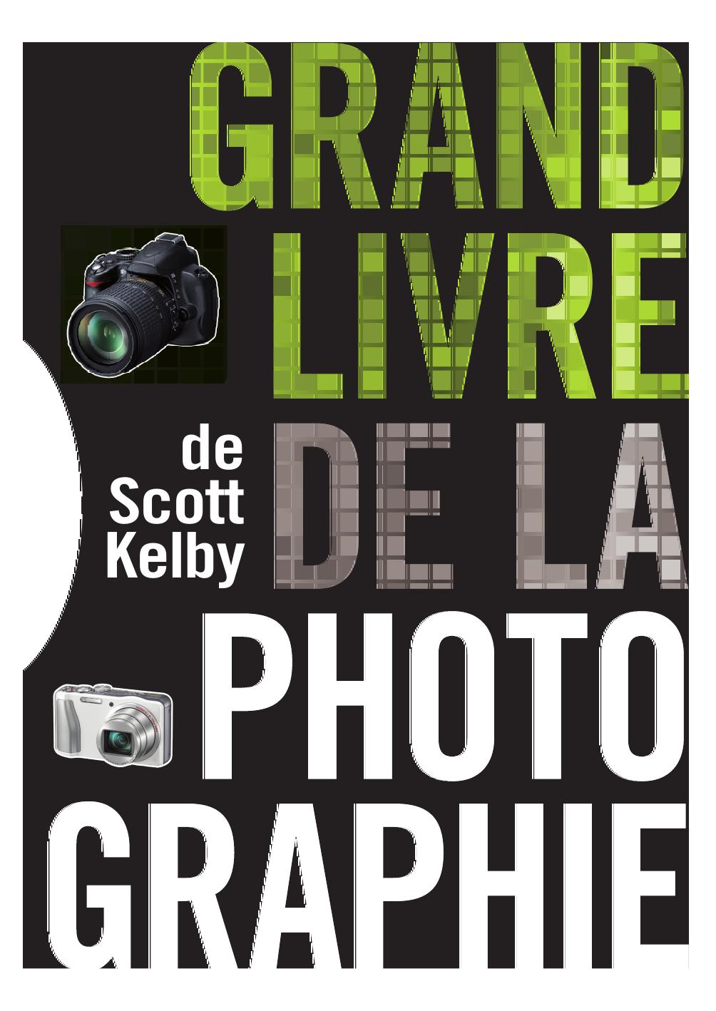 Le grand livre de la photographie de Scott Kelby
