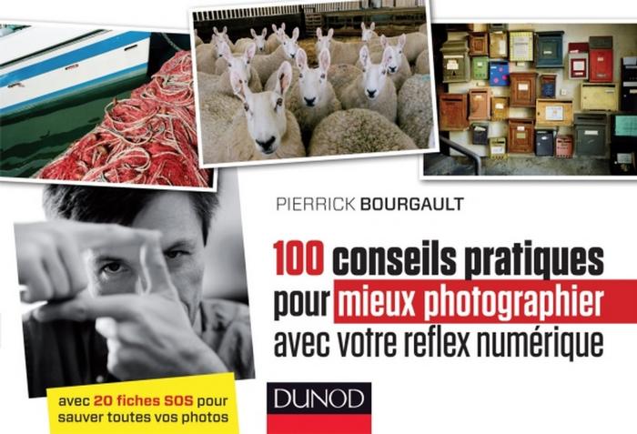 100 conseils pratiques pour mieux photographier avec votre reflex numérique