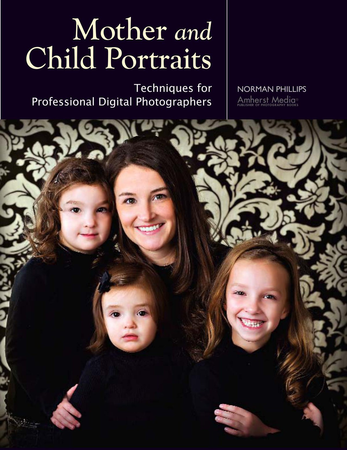 Mother and Child Portraits: Techniques for Professional Digital Photographers