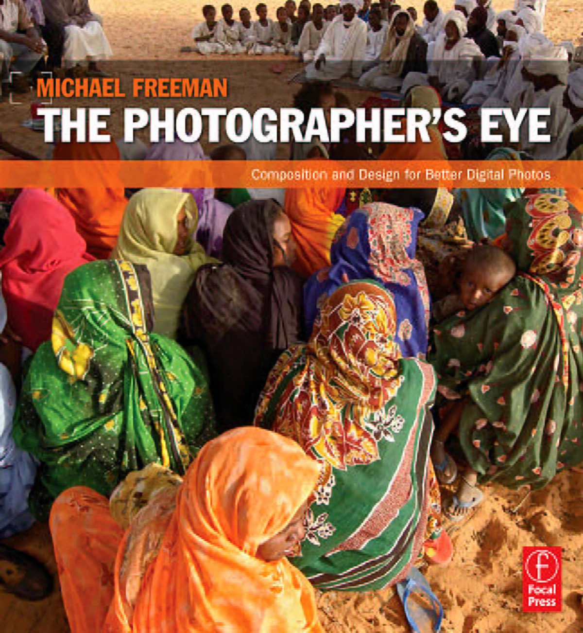 The Photographer's Eye - Composition & for Better Digital Photos Design