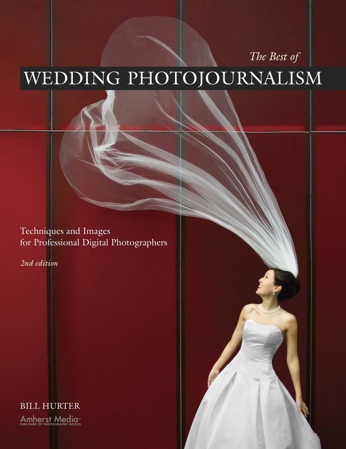The Best of Wedding Photojournalism: Techniques and Images for Professional Digital Photographers, 2nd Edition