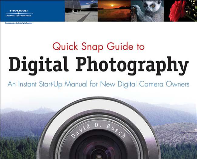 Quick Snap Guide to Digital Photography : An Instant Start-Up Manual for New Digital Camera Owners