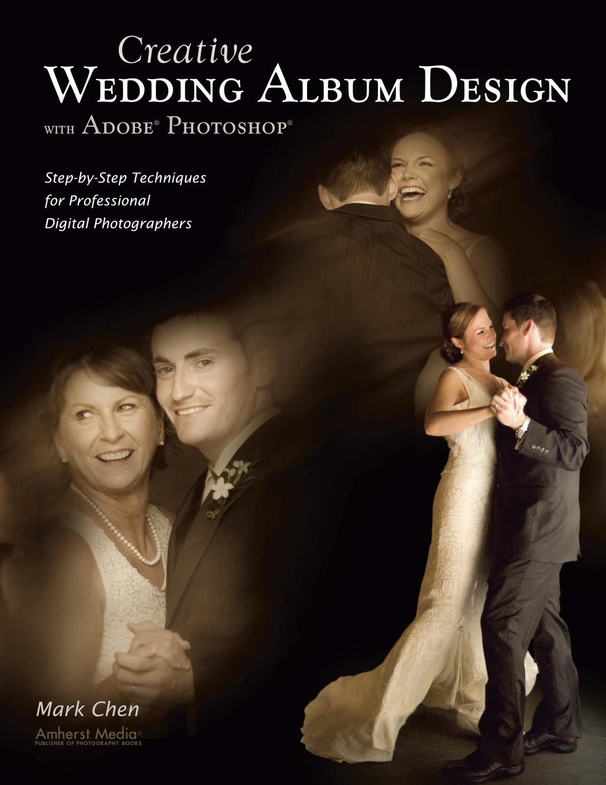 Creative Wedding Album Design With Adobe Photoshop: Step-By-Step Techniques for Professional Digital Photographers