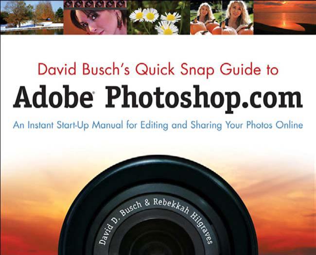 David Busch's Quick Snap Guide to Adobe Photoshop.com: An Instant Start-Up Manual for Editing and Sharing Your Photos Online