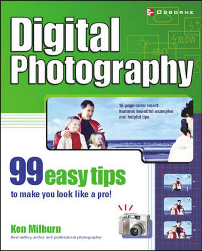 Digital Photography 99 Easy Tips to Make You Look Like a Pro!
