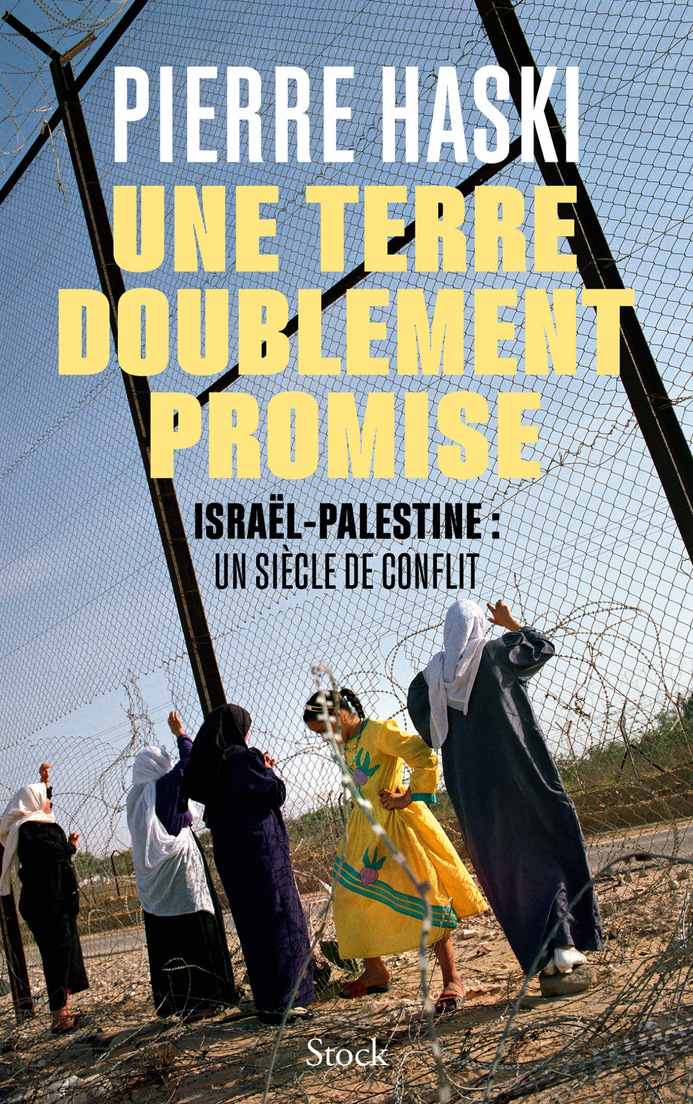 Une terre doublement promise: Israël-Palestine : un siècle de conflit