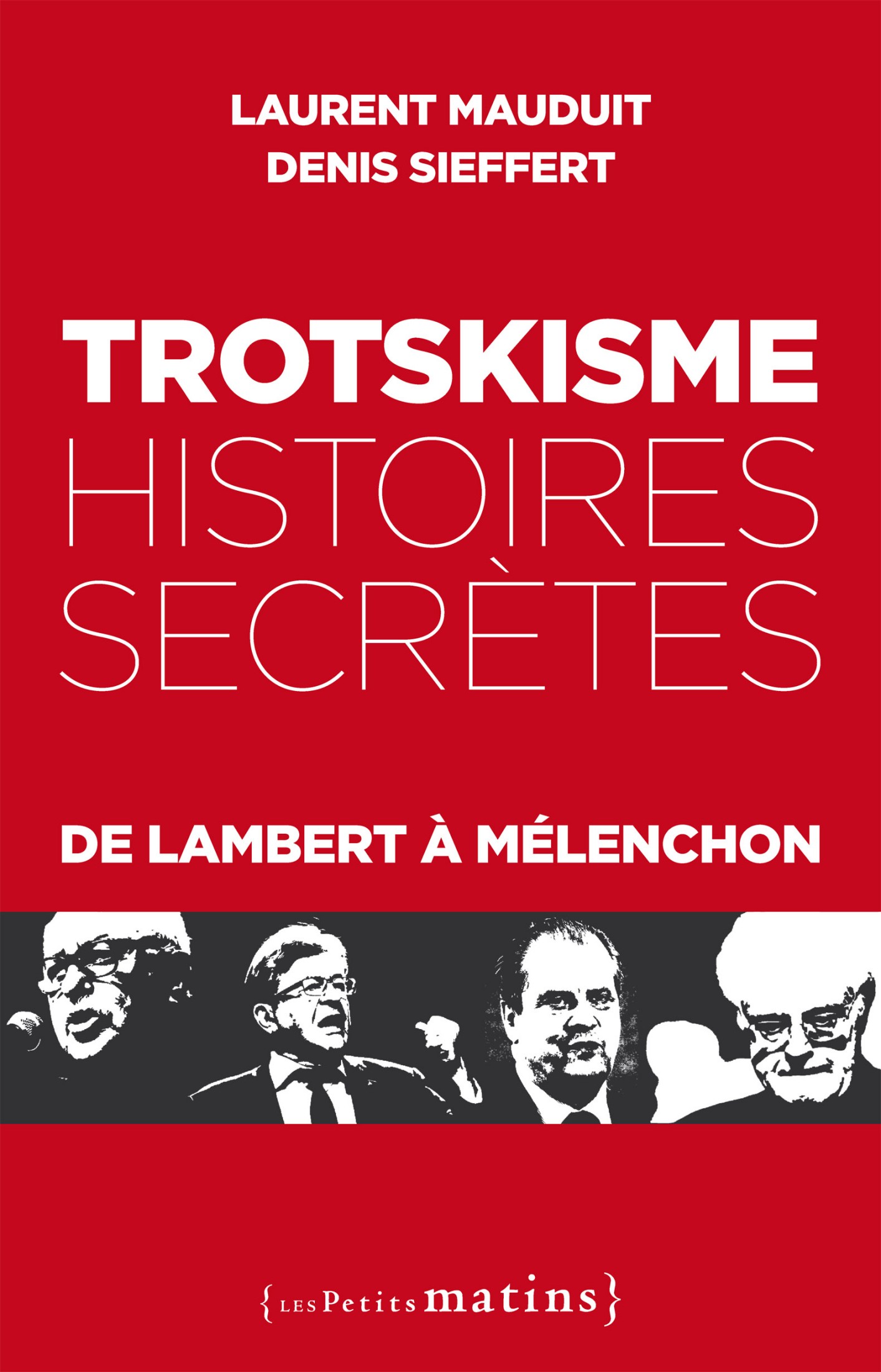 Trotskisme Histoires secrètes De lambert à Mélenchon