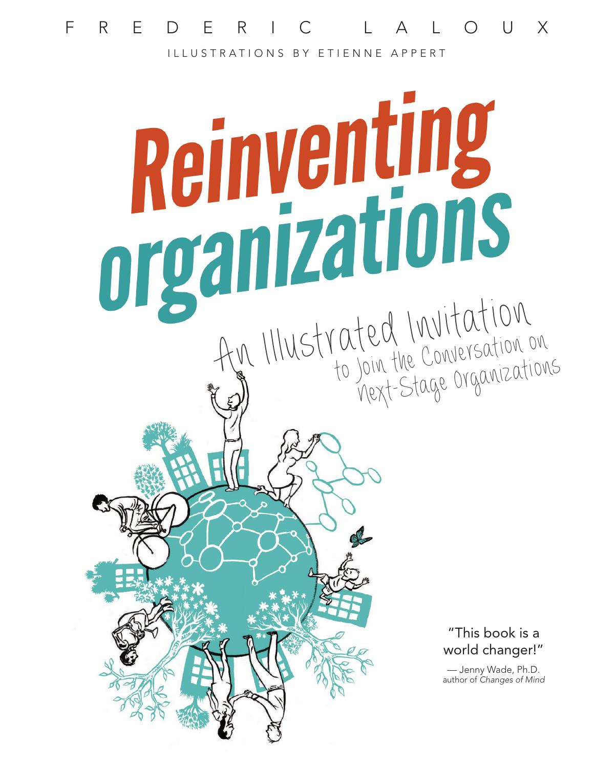 Reinventing Organizations: A Guide to Creating Organizations Inspired by the Next Stage of Human Consciousness