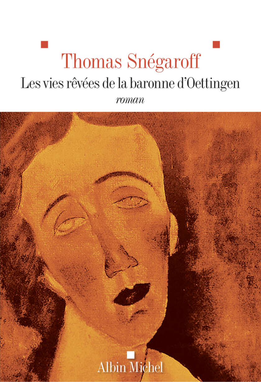 Les Vies rêvées de la Baronne d'Oettingen