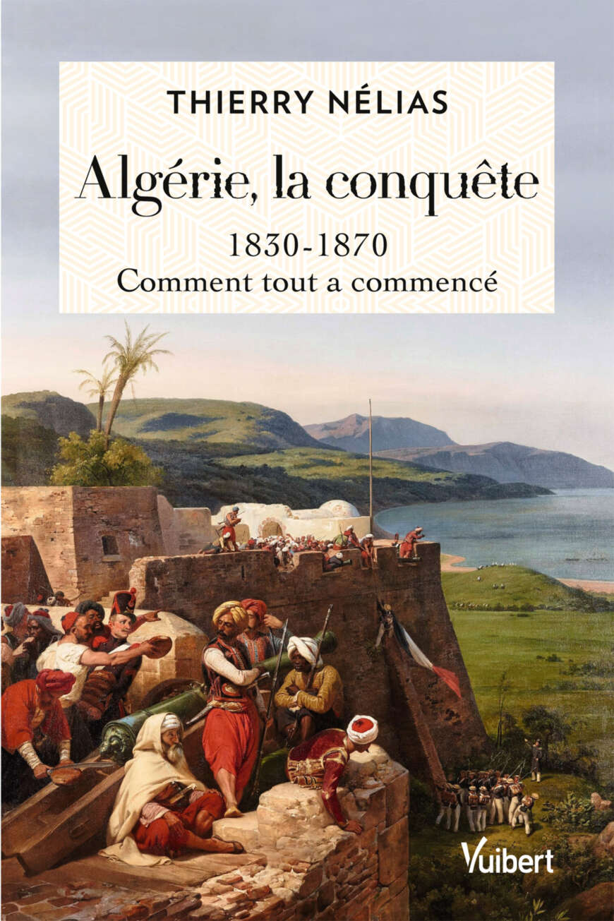 Algérie, la conquête (1830-1870) : Comment tout a commencé