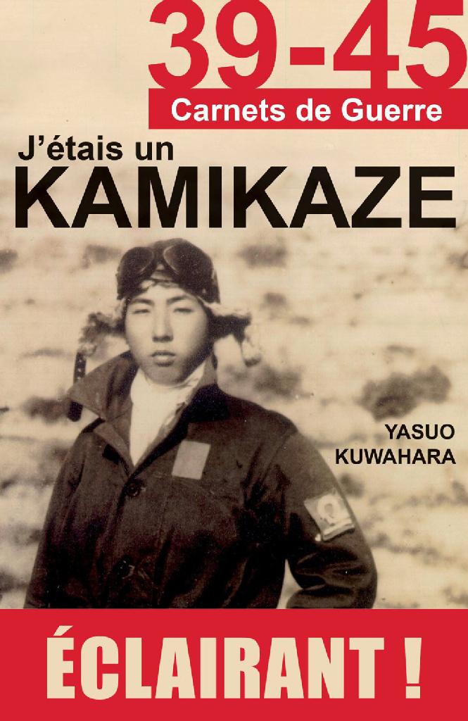 39-45 Carnets de guerre : J'étais un Kamikaze