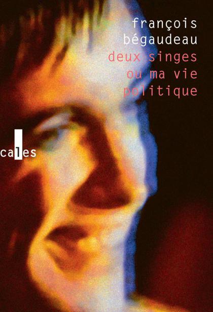 Deux singes ou ma vie politique