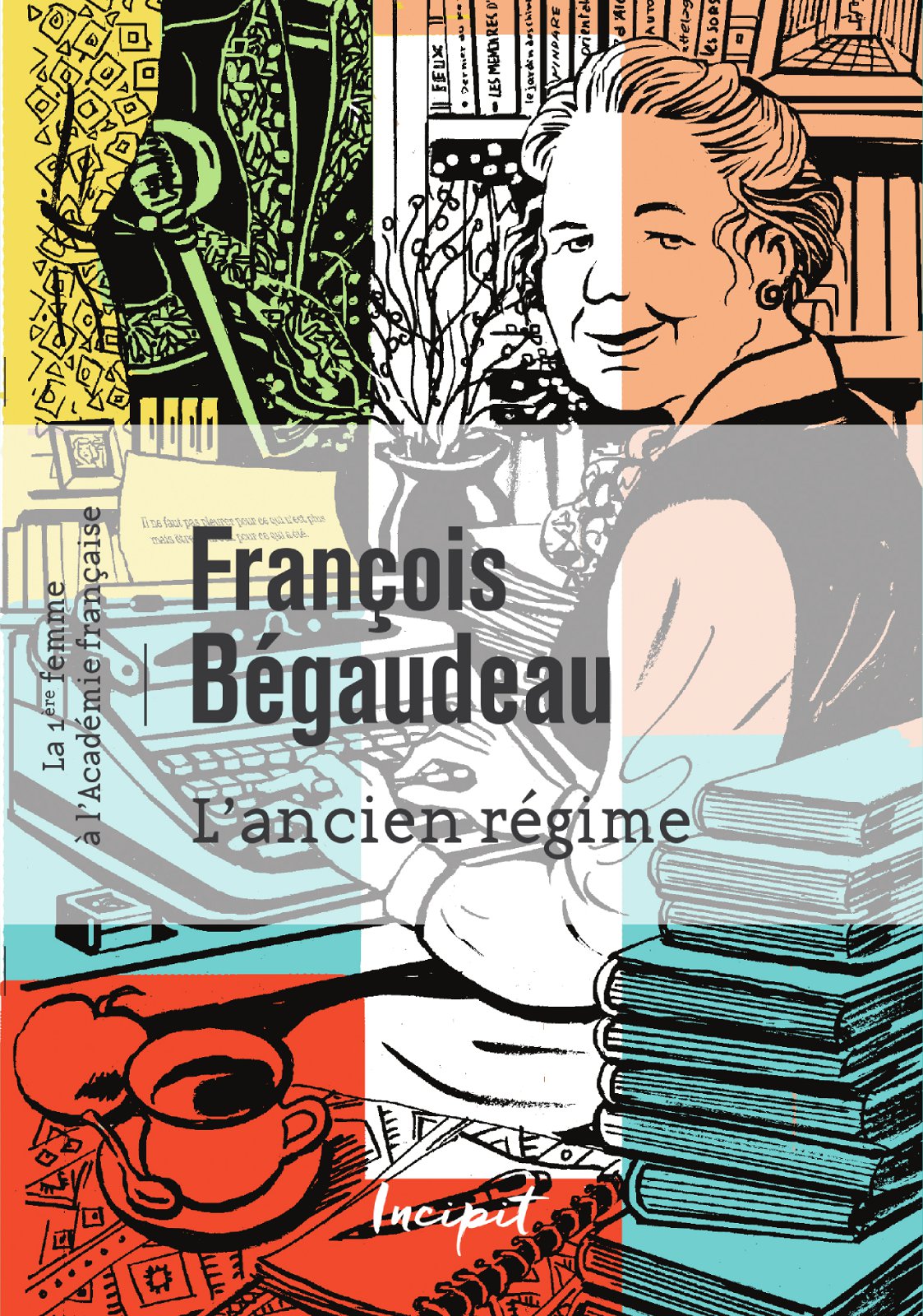 L'ancien régime. La 1ère femme à l'académie française