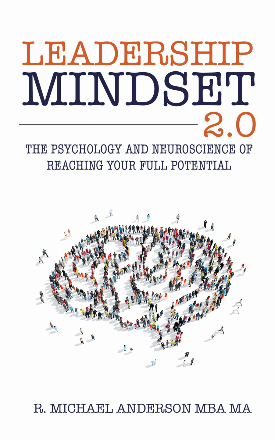 Leadership Mindset 2.0: The Psychology and Neuroscience of Reaching your Full Potential